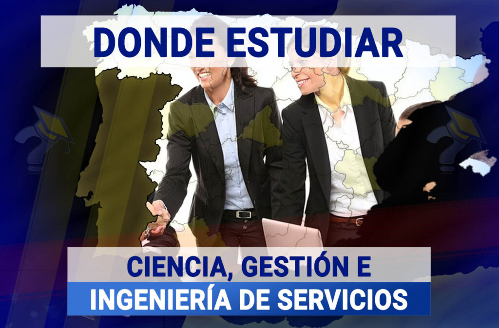 Donde Estudiar Ciencia, Gestión e Ingeniería de Servicios en España