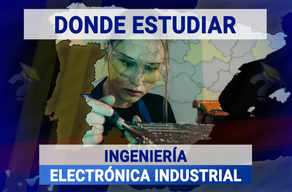Donde Estudiar Ingeniería Electrónica Industrial en España