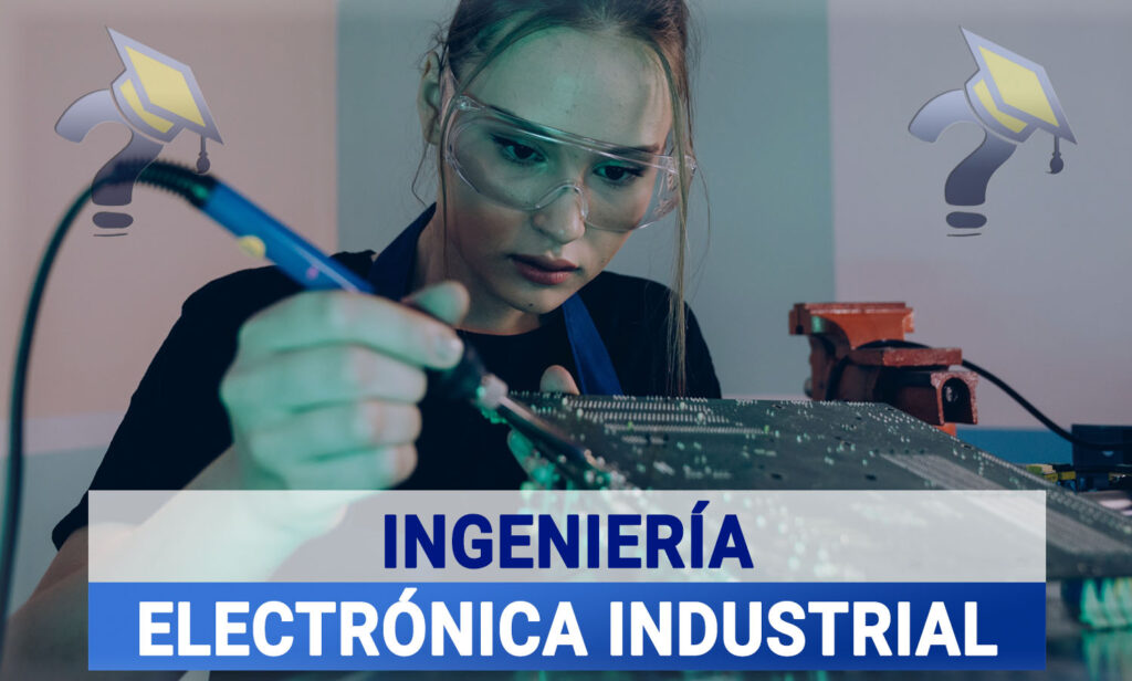 ▷ Estudiar Ingeniería Electrónica Industrial 【2023】